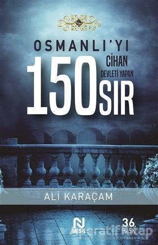 Osmanlı`yı Cihan Devleti Yapan 150 Sır